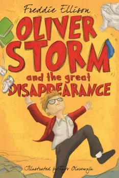 Oliver Storm and the Great Disappearance. Oliver Sorry, Paperback/Freddie Ellison