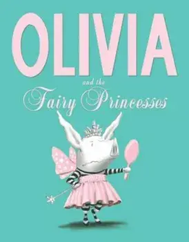 Olivia and the Fairy Princesses, Paperback/Ian Falconer