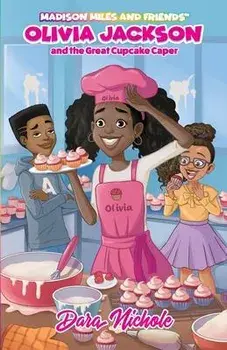 Olivia Jackson and the Great Cupcake Caper, Paperback/Dara Nichole