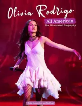 Olivia Rodrigo - All American. The Illustrated Biography, Hardback/Carolyn McHugh