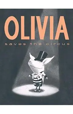 Olivia Saves the Circus - Ian Falconer