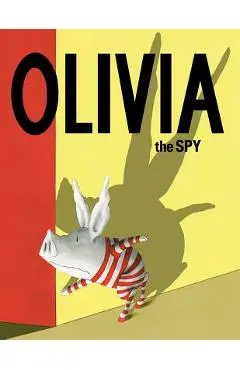 Olivia the Spy - Ian Falconer