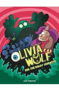 Olivia Wolf and the Moldy Sandwich - José Fragoso