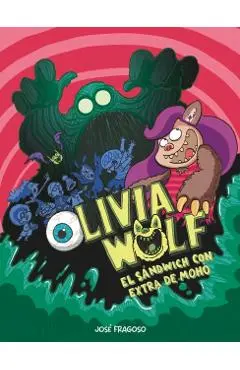 Olivia Wolf. El Sándwich Con Extra de Moho - José Fragoso