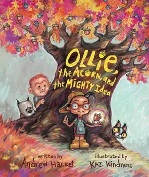 Ollie, the Acorn, and the Mighty Idea, Hardback/Andrew Hacket