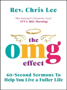OMG Effect. 60-Second Sermons to Live a Fuller Life, Hardback/Rev. Chris Lee