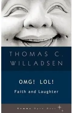 OMG! LOL!: Faith and Laughter - Thomas C. Willadsen