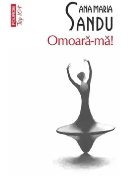 Omoara-ma! (Top 10+)/Ana Maria Sandu