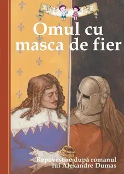 Omul cu masca de fier. Repovestire dupa romanul lui Alexandre Dumas/Oliver Ho