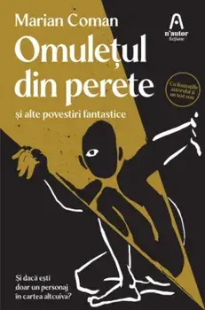 Omuletul din perete si alte povestiri fantastice/Marian Coman