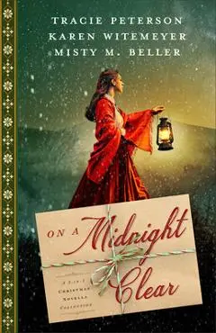 On a Midnight Clear: A 3-In-1 Christmas Novella Collection - Tracie Peterson