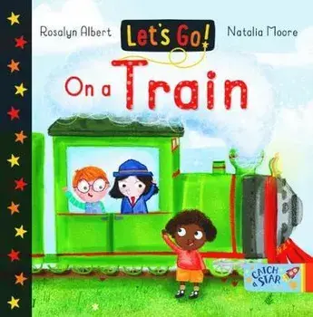 On a Train. Let's Go, Board book/Rosalyn Albert