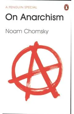 On Anarchism - Noam Chomsky