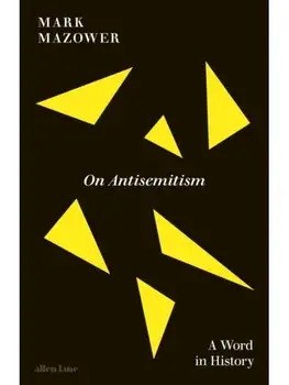 On Antisemitism. A Word in History, Hardback/Mark Mazower
