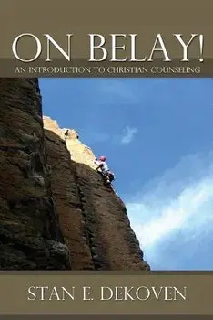 On Belay! an Introduction to Christian Counseling, Paperback/Stan Dekoven