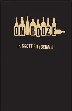 On Booze - F. Scott Fitzgerald