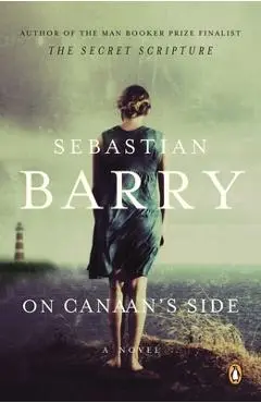 On Canaan's Side - Sebastian Barry