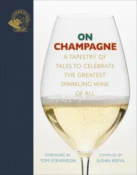 On Champagne. A tapestry of tales to celebrate the greatest sparkling wine of all..., Hardback/***