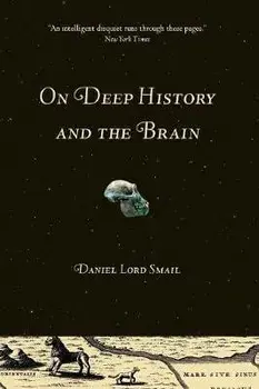 On Deep History and the Brain, Paperback/D L Smail
