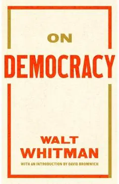 On Democracy - Walt|bromwich Whitman