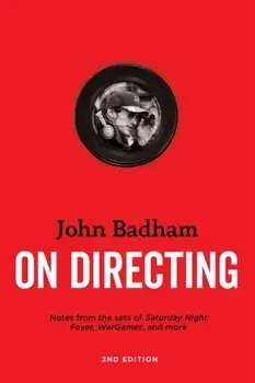 On Directing. Notes from the Sets of Saturday Night Fever, Wargames, and More, Paperback/John Badham