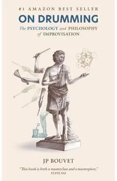 On Drumming: The Psychology and Philosophy of Improvisation - Jp Bouvet