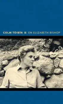 On Elizabeth Bishop, Hardcover/Colm Toibin