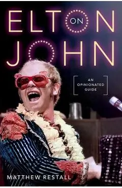 On Elton John: An Opinionated Guide - Matthew Restall
