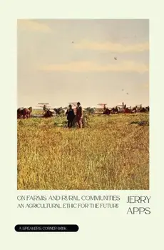 On Farms and Rural Communities. An Agricultural Ethic for the Future, Paperback/Jerry Apps