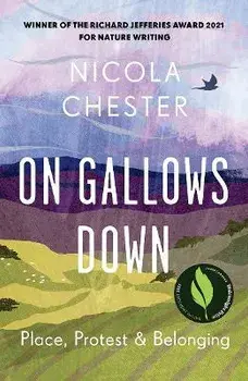 On Gallows Down. Place, Protest and Belonging (Shortlisted for the Wainwright Prize 2022 for Nature Writing - Highly Commended), Paperback/Nicola Chester