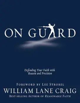 On Guard: Defending Your Faith with Reason and Precision, Paperback/William Lane Craig