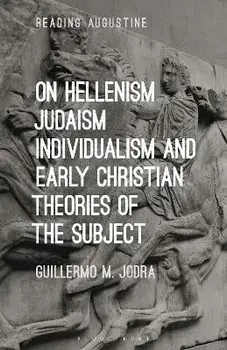 On Hellenism, Judaism, Individualism, and Early Christian Theories of the Subject, Paperback/***