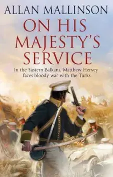 On His Majesty's Service, Paperback/Allan Mallinson