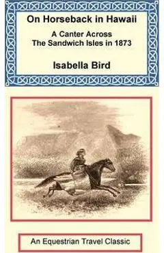 On Horseback in Hawaii - Isabella Bird