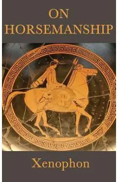 On Horsemanship - Xenophon Xenophon