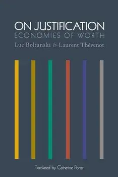 On Justification: Economies of Worth/Luc Boltanski