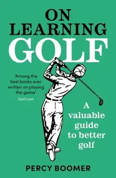 On Learning Golf. A valuable guide to better golf, Main, Paperback/Percy Boomer