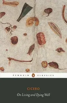 On Living and Dying Well, Paperback/Marcus Tullius Cicero