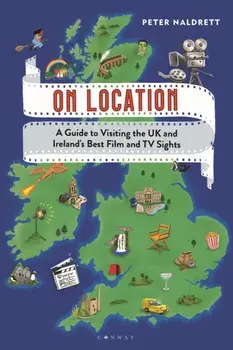On Location. A Guide to Visiting the UK and Ireland's Best Film and TV Sights, Paperback/Peter Naldrett