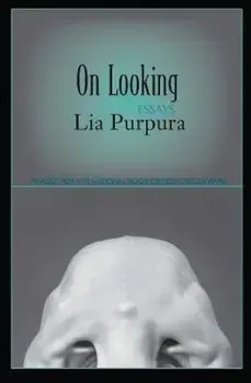 On Looking: Essays, Paperback/Lia Purpura