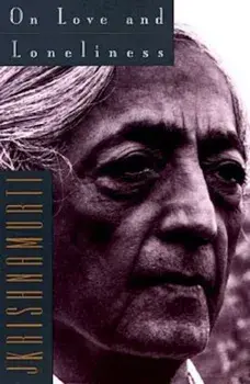 On Love and Loneliness, Paperback/Jiddu Krishnamurti