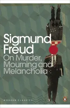 On Murder, Mourning and Melancholia, Paperback/Sigmund Freud