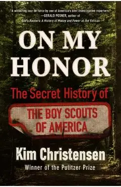 On My Honor: The Secret History of the Boy Scouts of America - Kim Christensen