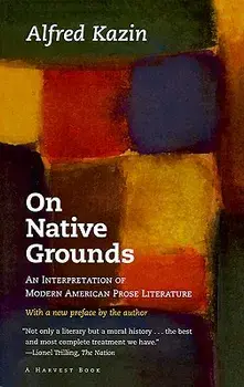 On Native Grounds: An Interpretation of Modern American Prose Literature, Paperback/Alfred Kazin