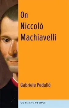 On Niccolo Machiavelli. The Bonds of Politics, Paperback/Gabriele Pedulla