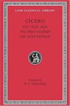 On Old Age. on Friendship. on Divination, Hardcover/Cicero