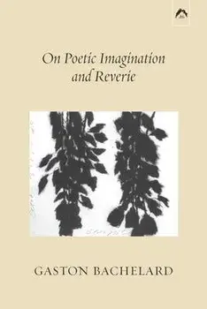On Poetic Imagination and Reverie, Paperback/Colette Gaudin