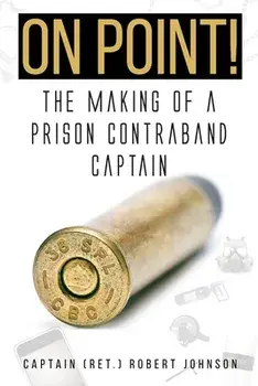 On Point!: The Making of a Prison Contraband Captain, Paperback/Captain (ret ). Robert Johnson