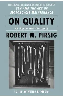 On Quality: An Inquiry Into Excellence: Unpublished and Selected Writings - Robert M. Pirsig