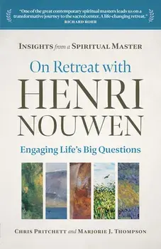 On Retreat with Henri Nouwen: Engaging Life's Big Questions, Paperback/Chris Pritchett